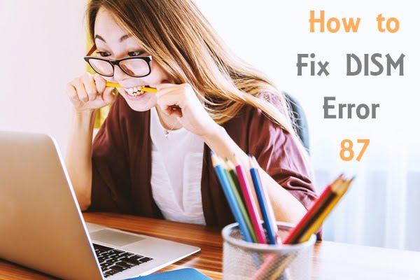 How to Fix DISM Error 87 in 2025?