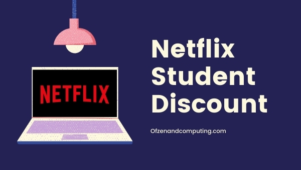 Netflix Student Discount 2021 - How to Get