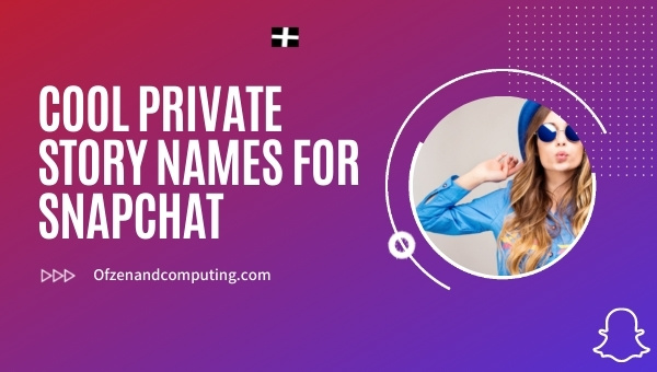 Cool Private Story Names for Snapchat (2025)