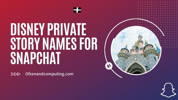 Disney Private Story Names for Snapchat (2025)