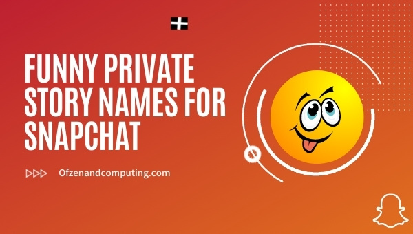 Funny Private Story Names for Snapchat (2025)