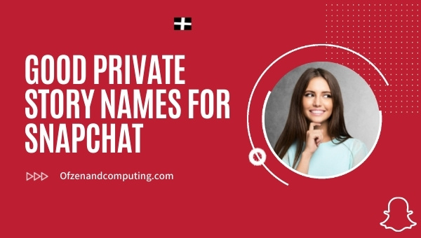 Good Private Story Names for Snapchat (2025)