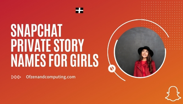 Snapchat Private Story Names for Girls (2025)