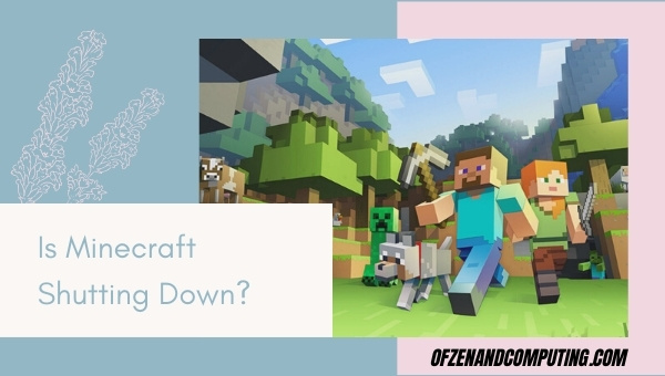 Is Minecraft Shutting Down in 2025?