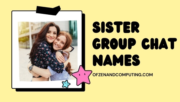 Sister Group Chat Names (2025)