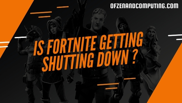 Is Fortnite Getting Shutting Down in 2023?