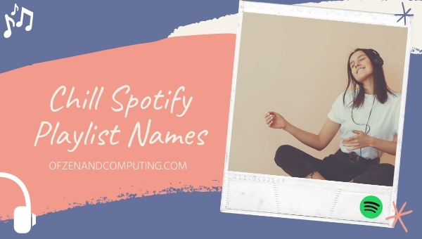 Chill Spotify Playlist Names Ideas (2025)