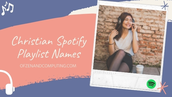 Christian Spotify Playlist Names Ideas (2025)
