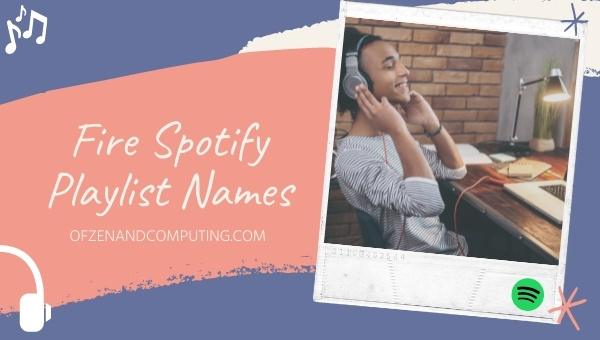 Fire Spotify Playlist Names Ideas (2025)