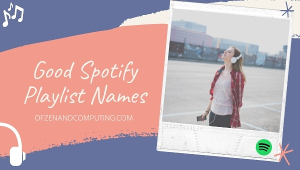 Good Spotify Playlist Names Ideas (2025)
