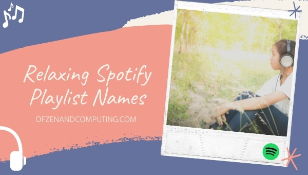 Relaxing Spotify Playlist Names Ideas (2025)