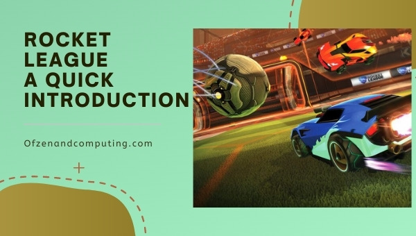 Rocket league - A Quick Introduction