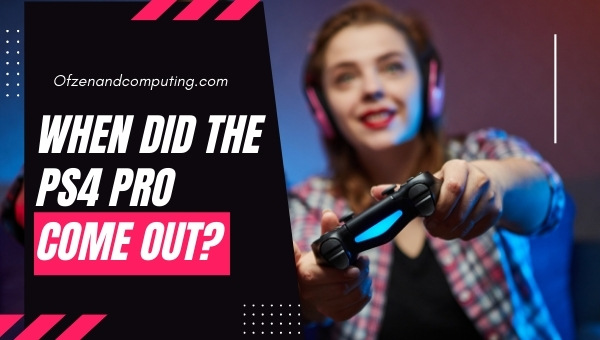 When did the PS4 Pro come out?