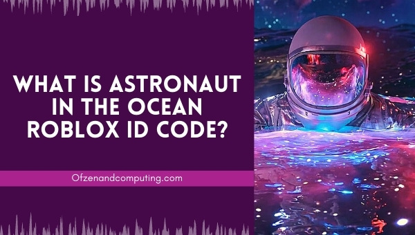 What is Astronaut In The Ocean Roblox ID Code?