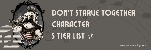 Don't Starve Together Character S Tier List (2022)