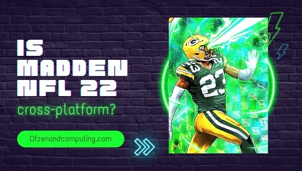 Is Madden NFL 22 Cross-Platform in 2025?