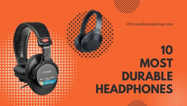 10 Most Durable Headphones