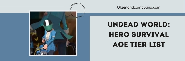 Undead World Hero Survival AOE Tier List (2022)