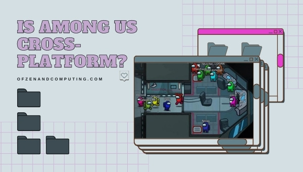 Is Among Us Cross-Platform in 2023?
