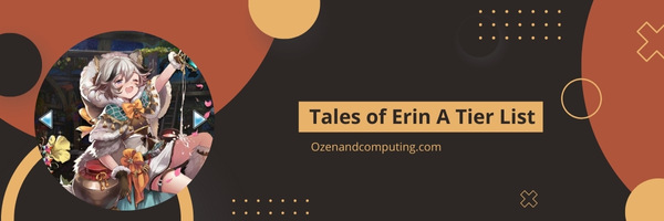 Tales of Erin A Tier List (2025)