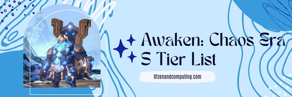 Awaken Chaos Era S Tier List (2025)