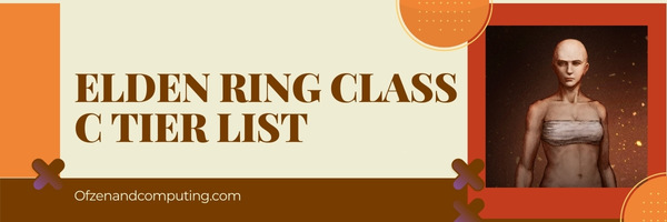 Elden Ring Class C Tier List (2025)