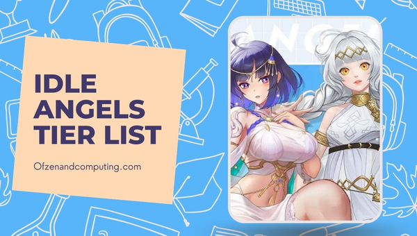 Idle Angels Tier List (2022) Best Characters Ranked