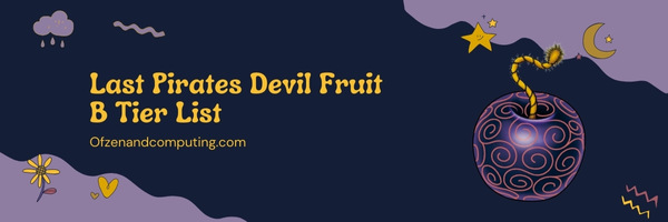 Last Pirates Fruit B Tier List (2022)
