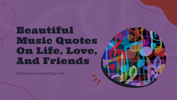 Hermosas citas musicales sobre la vida, el amor y los amigos