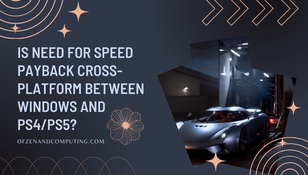 Is Need For Speed Payback Cross-Platform Between PC and PS4/PS5?