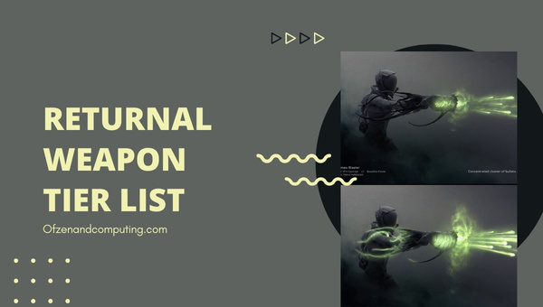 Returnal Weapon Tier List (June 2025)