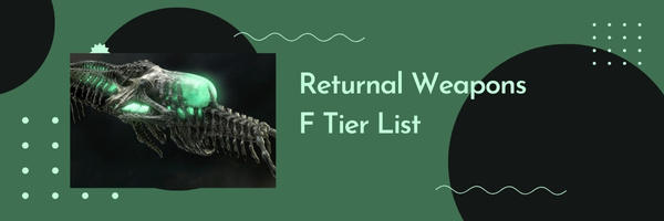 Returnal Weapons F Tier List (2025)