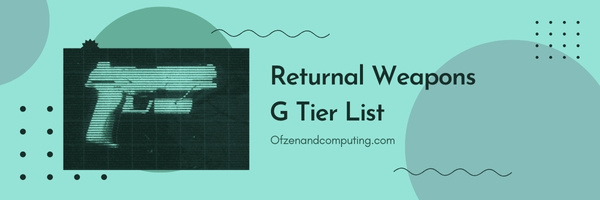 Returnal Weapons G Tier List (2025)
