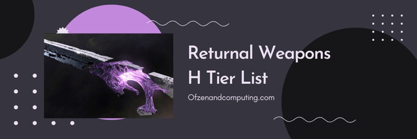 Returnal Weapons H Tier List (2025)