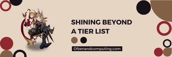 Shining Beyond A Tier List (2025)