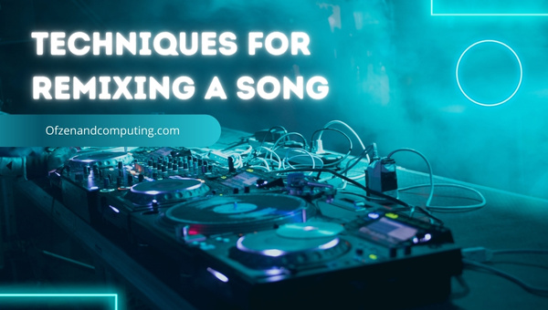 Techniques for Remixing a Song