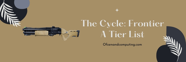 The Cycle Frontier A Tier List (2025)