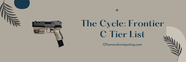 The Cycle Frontier C Tier List (2025)