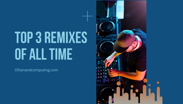 Top 3 Remixes of All Time