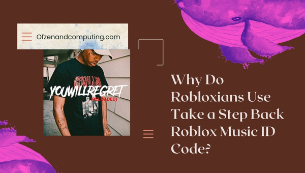 Why do Robloxians Use Take A Step Back Roblox Music ID?