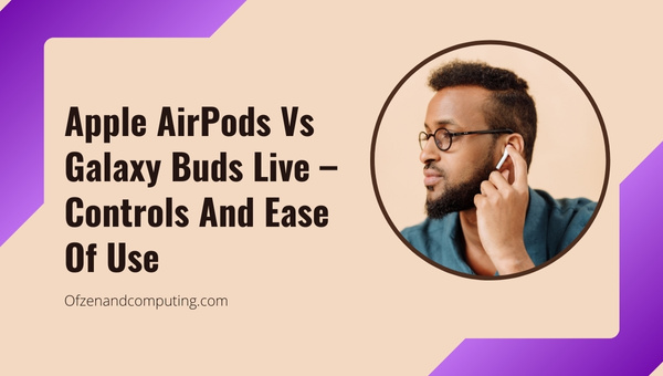 Apple AirPods vs. Galaxy Buds Live – Steuerung und Benutzerfreundlichkeit