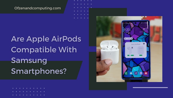 Sind Apple AirPods mit Samsung-Smartphones kompatibel?