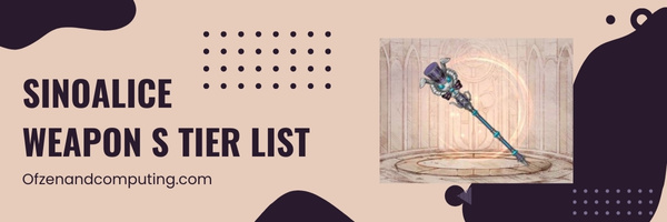 SINoALICE Weapon S Tier List (2025)