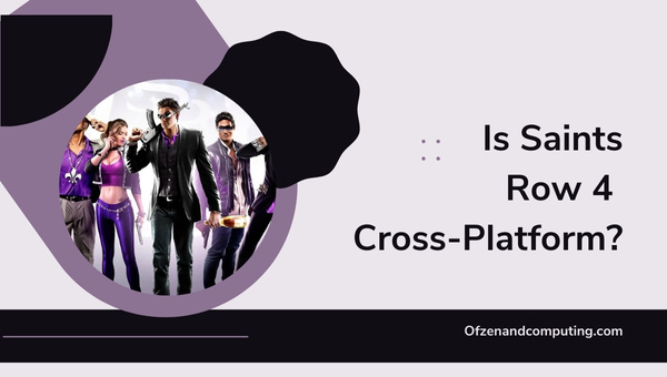 Is Saints Row 4 Cross-Platform in 2023?