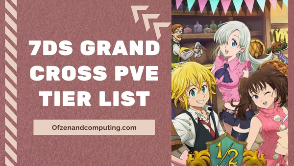 7DS Grand Cross PVE Tier List (Jun 2025)
