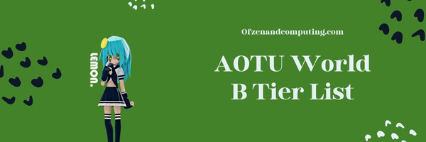AOTU World B Tier List (2022)