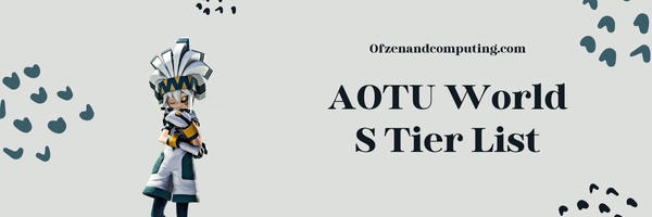 AOTU World S Tier List (2022)