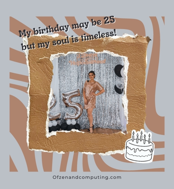 Clever 25th Birthday Captions For Instagram (2022)
