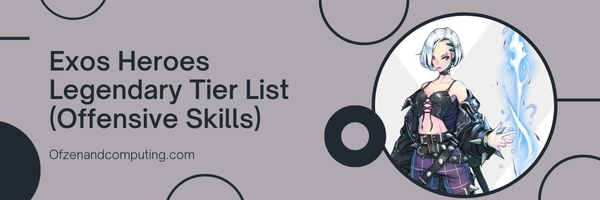 Exos Heroes Legendary Tier List (Offensive Skills)