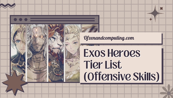 Exos Heroes Tier List 2025 (Offensive Skills)